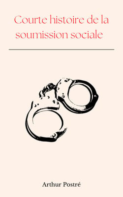 Courte histoire de la soumission sociale