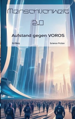 Menschlichkeit 2.0 - Aufstand gegen VOROS