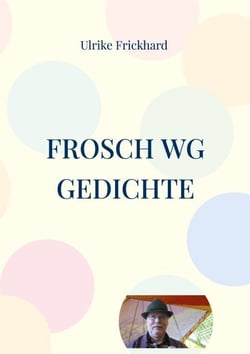 Frosch WG Gedichte - In Erinnerung an Klaus im ersten Trauerjahr