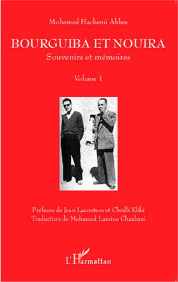 Bourguiba et Nouira - Souvenirs et mémoires - Volume 1