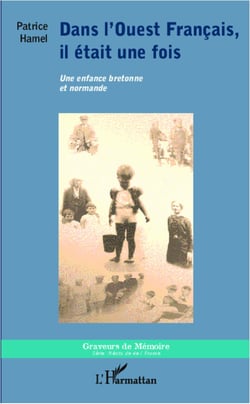 Dans l'Ouest Français, il était une fois - Une enfance bretonne et normande
