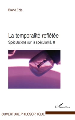La temporalité reflétée - Spéculations sur la spécularité, II