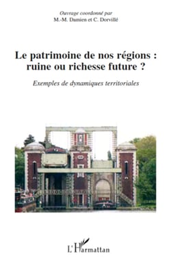 Le patrimoine de nos régions : ruine ou richesse future ? - Exemples de dynamiques territoriales
