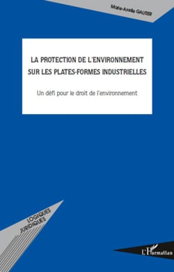 La protection de l'environnement sur les plates-formes industrielles - Un défi pour le droit de l'environnement