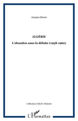 Algérie - L'abandon sans la défaite (1958-1962)