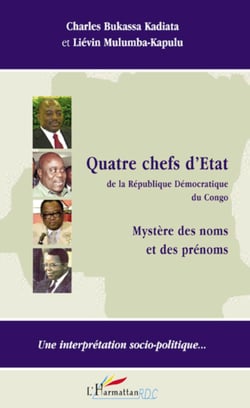 Quatre chefs d'Etat de la République Démocratique du Congo - Mystère des noms et des prénoms - Une interprétation socio-politique...
