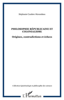 Philosophie républicaine et colonialisme - Origines, contradictions et échecs