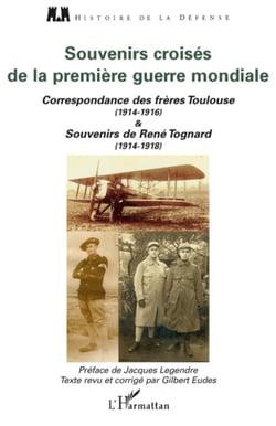 Souvenirs croisés de la Première Guerre mondiale - Correspondance des frères Toulouse (1914-1916) et souvenirs de René Tognard (1914-1918)