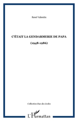 C'était la gendarmerie de Papa - (1948-1986)