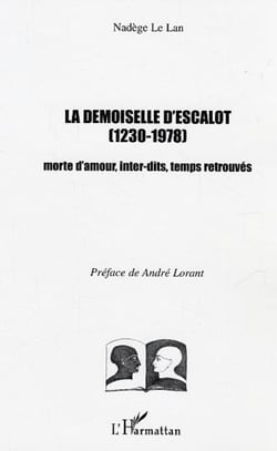 La demoiselle d'Escalot (1230-1978) - Morte d'amour, inter-dits, temps retrouvés