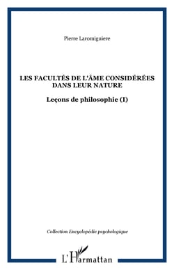 Les facultés de l'âme considérées dans leur nature - Leçons de philosophie (I)