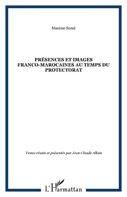 Présences et images franco-marocaines au temps du Protectora
