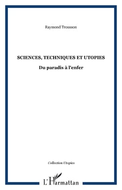 Sciences, techniques et utopies - Du paradis à l'enfer