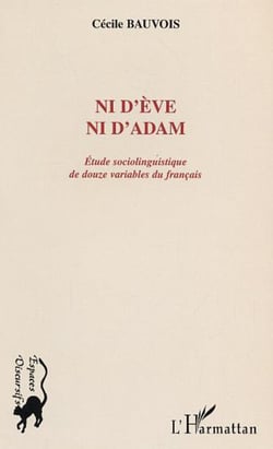 NID'EVE NI D'ADAM - ETUDE SOCIOLINGUISTIQUE DE DOUZE VARIABLES DU FRANCAIS