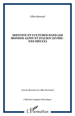 IDENTITE ET CULTURES DANS LES MONDES ALPIN ET ITALIEN (XVIIIe - XXe siècle)