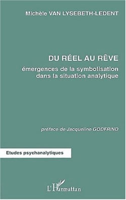 DU RÉEL AU RÊVE - Emergences de la symbolisation dans la situation analytique