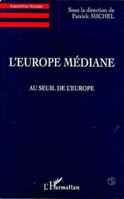 L'Europe Médiane - Au seuil de l'Europe