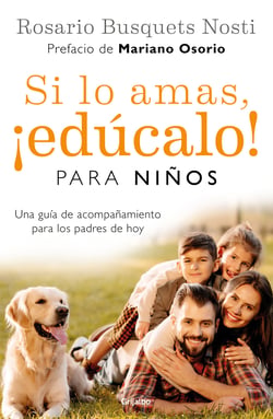 Si lo amas, ¡edúcalo! Para niños - Una guía de acompañamiento para los padres de hoy