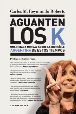 Aguanten los K - Una mirada mordaz sobre la increíble Argentina de estos tiempos