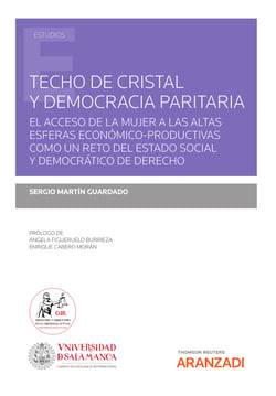 Techo de cristal y democracia paritaria - El acceso de la mujer a las altas esferas económico-productivas como reto del Estado Social y Democrático de Derecho
