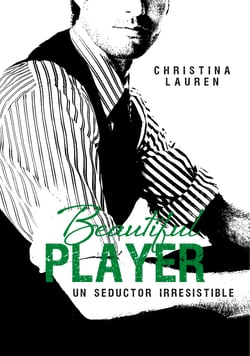 Beautiful Player (Saga Beautiful 3) - Un seductor irresistible