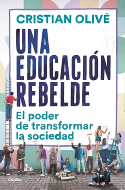 Una educación rebelde - El poder de transformar la sociedad