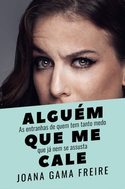 Alguém que me cale - As entranhas de quem tem tanto medo que já nem se assusta