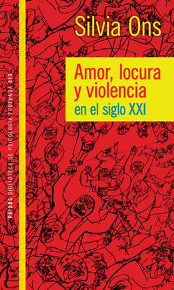 Amor locura y violencia en el siglo XXI - Amor locura y violencia en el siglo XXI