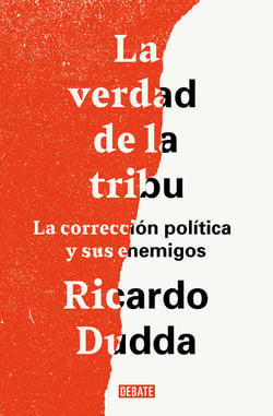 La verdad de la tribu - La corrección política y sus enemigos