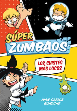 Los chistes más locos (Súper Zumbaos 1) - Cómic de chistes para niños. Dibujos graciosos con Humor fácil de entender para niños y niñas.