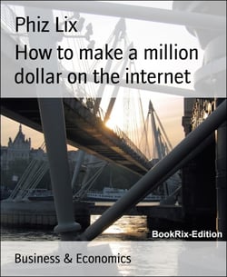 How to make a million dollar on the internet - What only 1% knows about making money online