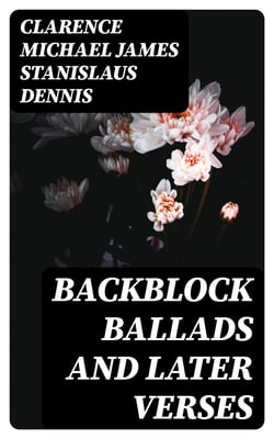 Backblock Ballads and Later Verses