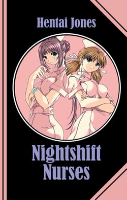 Nightshift Nurses - Always available and always sexy - forever obedient and submissive!