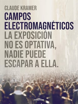 Campos Electromagnéticos - La exposición no es optativa, nadie puede escapar a ella