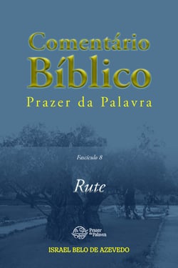 Comentário Bíblico Prazer da Palavra, fascículo 8 — Rute - Rute