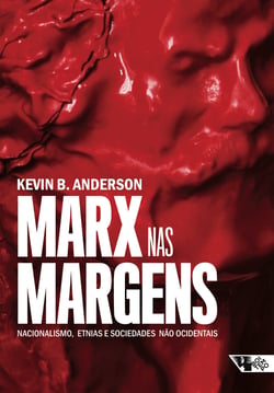Marx nas margens - nacionalismo, etnias e sociedades não ocidentais