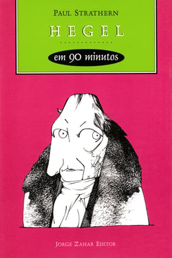 Hegel em 90 minutos - (1770-1831)