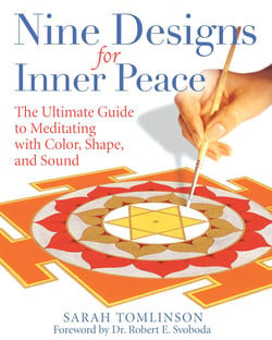 Nine Designs for Inner Peace - The Ultimate Guide to Meditating with Color, Shape, and Sound