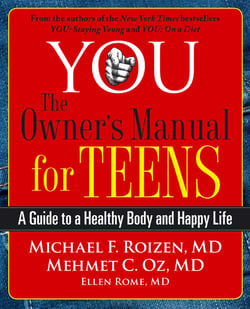 YOU: The Owner's Manual for Teens - A Guide to a Healthy Body and Happy Life