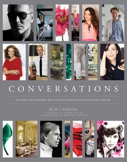 Conversations - Up Close and Personal with Icons of Fashion, Interior Design, and Art