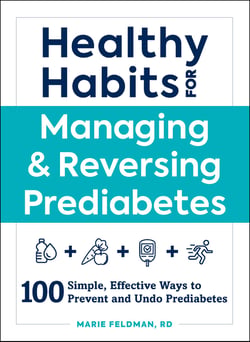 Healthy Habits for Managing &amp; Reversing Prediabetes - 100 Simple, Effective Ways to Prevent and Undo Prediabetes