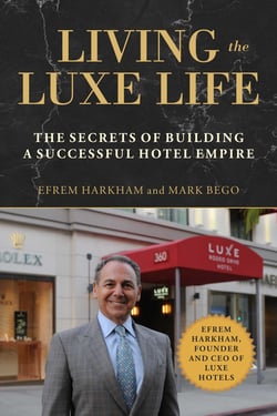 Living the Luxe Life - The Secrets of Building a Successful Hotel Empire