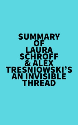 Summary of Laura Schroff &amp; Alex Tresniowski's An Invisible Thread