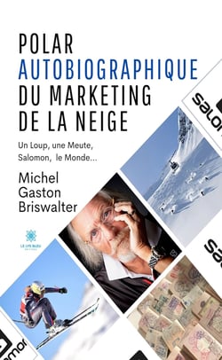 Polar autobiographique du marketing de la neige - Un loup, une meute, salomon, le monde…