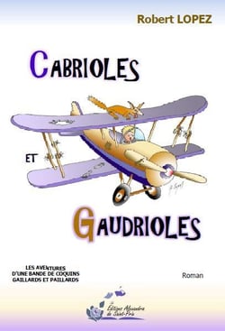Cabrioles et gaudrioles - les aventures d'une bande de coquins gaillards et paillards