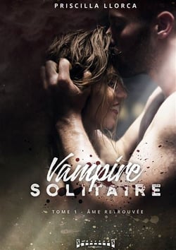 Vampire solitaire Tome 1 : âme retrouvée