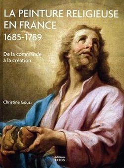 La peinture religieuse en France, 1685-1789 : De la commande a la création