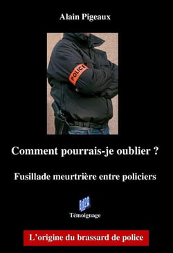 Comment pourrais-je oublier ? fusillade meurtrière entre policiers - l'origine du brassard de police