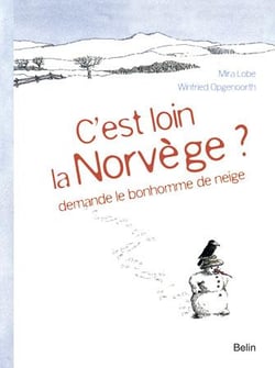 C'est loin la Norvège ? : demande le bonhomme de neige
