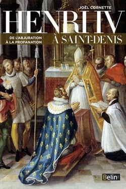 Henri IV à Saint-Denis - de l'abjuration à la profanation